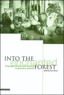 Into the Enchanted Forest: Drama, Language &  Science in Primary Schools